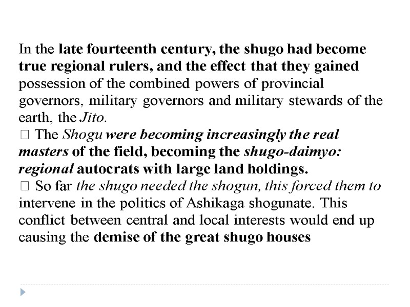 In the late fourteenth century, the shugo had become true regional rulers, and the